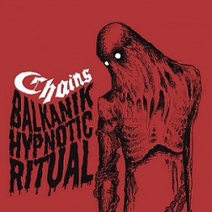 Chains ‎– Balkanik Hypnotic Ritual CDr 2015