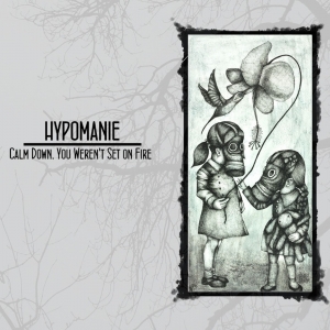 Hypomanie - Calm Down, You Weren't Set on Fire digiCD 2012
