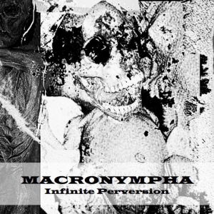 Macronympha ‎– Infinite Perversion digiCD 2017