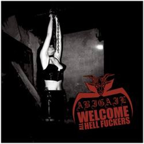 Abigail ‎– Welcome All Hell Fuckers CD 2010
