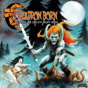 Cauldron Born ‎– Sword And Sorcery Heavy Metal CD 2022