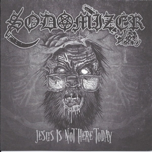 Sodomizer ‎– Jesus Is Not Here Today CD 2011